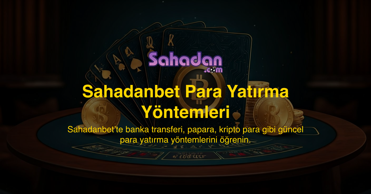 Sahadanbet Para Yatırma Yöntemleri