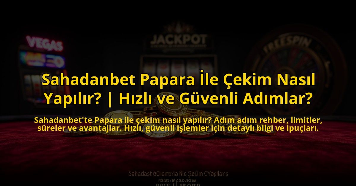 Sahadanbet-Papara-Ile-Cekim-Nasil-Yapilir-Hizli-ve-Guvenli-Adimlar-overlay-1769820358.jpg