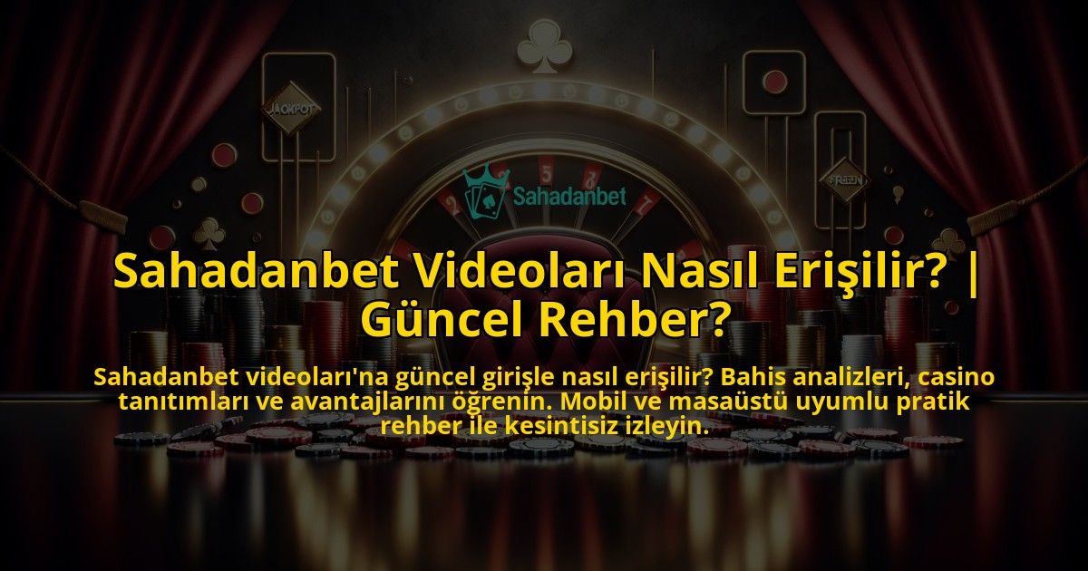 Sahadanbet-Videolari-Nasil-Erisilir-Guncel-Rehber-overlay-1773757833.jpg